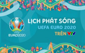 Lịch phát sóng trực tiếp Euro 2021 trên VTV Lịch phát sóng trực tiếp Euro 2021 trên VTV